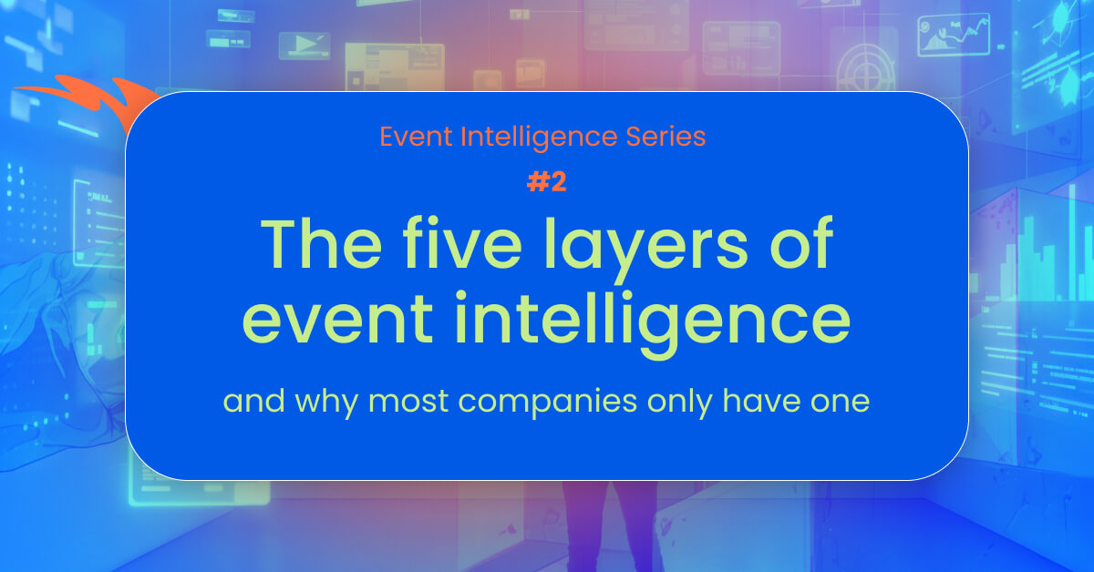 The five layers of event intelligence  and why most companies only have one